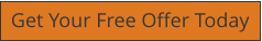 Get Your Free Offer Today