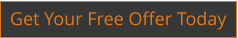 Get Your Free Offer Today